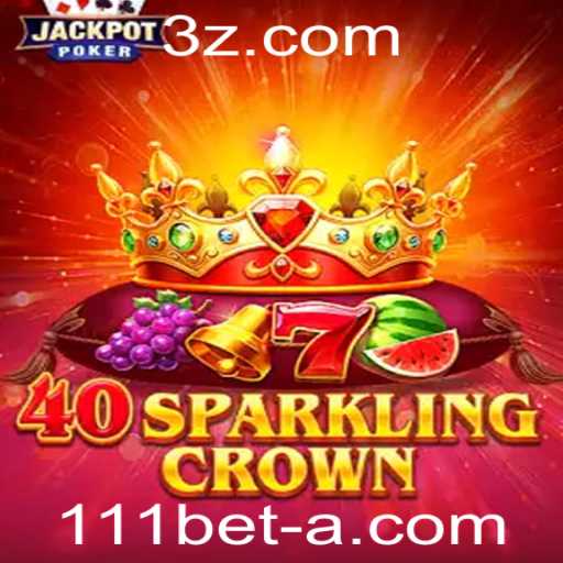 Descubra a Aventura do Jogo 40SparklingCrown e Como Jogar com 111bet Login